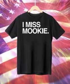 I miss mookie Tee Shirt