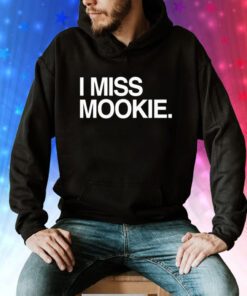 I miss mookie Tee Shirt