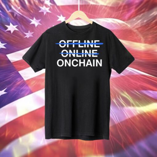 Onchain not offline online Tee Shirt