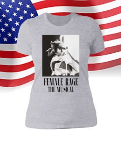 Taylor Swift Tour Female Rage The Musical shirt