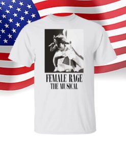 Taylor Swift Tour Female Rage The Musical shirt