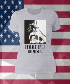 Taylor Swift Tour Female Rage The Musical Hoodie Shirt