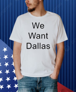 Anthony Edwards We Want Dallas Shirt