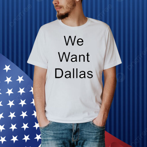 Anthony Edwards We Want Dallas Shirt