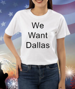 Anthony Edwards We Want Dallas Shirt