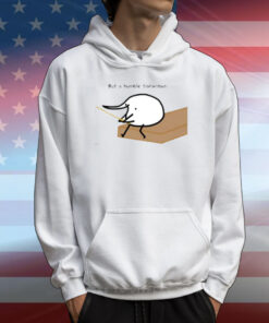 Berd But A Humble Fisherman T-Shirt