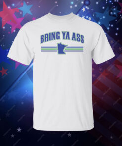 Bring Ya Ass Minnesota Shirt