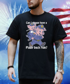 Can I Please Have A Piggy Back Ride Weeeeee Shirt