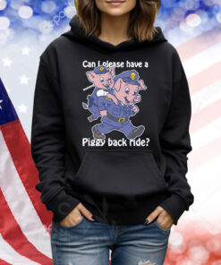 Can I Please Have A Piggy Back Ride Weeeeee Shirt
