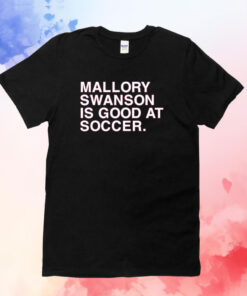 Dansby Swanson Mallory Swanson Is Good At Soccer Shirts