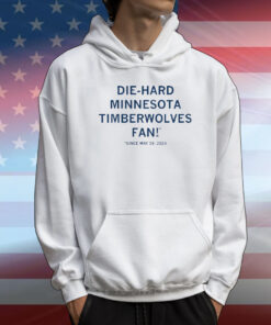 Die-Hard Minnesota Timberwolves Fan! *since May 19, 2024. T-Shirt