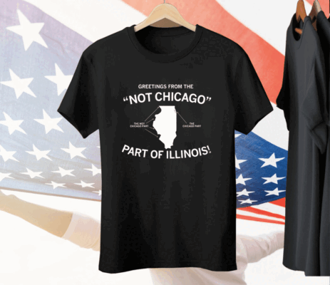 Greetings From The "Not Chicago" Part of Illinois Tee Shirt