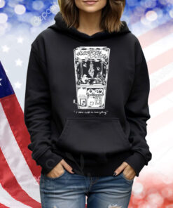 I Can't Hold On To Anything Shirt