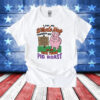 I Got My Whole Hog Cranked Off At The Dick Town Pig Roast Tee Shirt