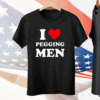 I Love Pegging Men Tee Shirt