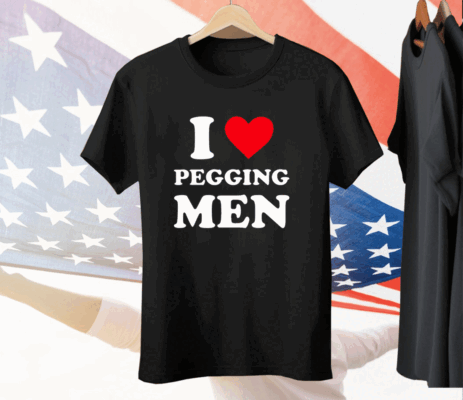 I Love Pegging Men Tee Shirt