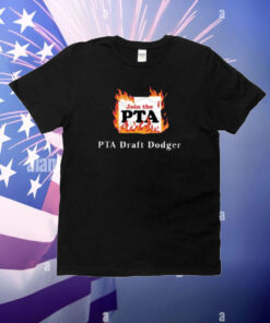 Join The Pta Pta Draft Dodger T-Shirt