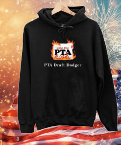 Join The Pta Pta Draft Dodger T-Shirt