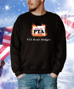 Join The Pta Pta Draft Dodger T-Shirt
