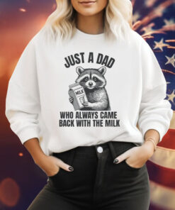 Just A Dad Who Always Came Back With The Milk SweatShirt