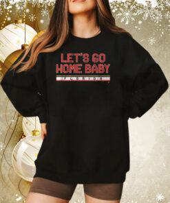 Lets Go Home Baby Florida Hockey Sweatshirt