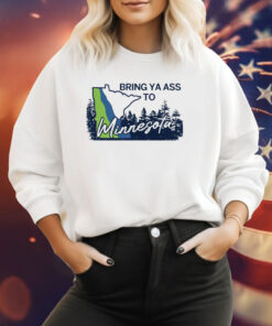 Bring Ya Ass To Minnesota Road Sign SweatShirt