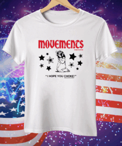 Movements I Hope You Choke Tee Shirt
