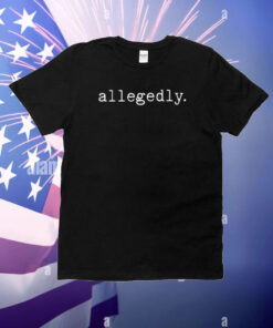 Nastywomanatlaw Allegedly T-Shirt