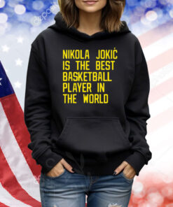 Nikola Jokic Best Basketball Player In The World Shirt