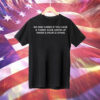 No One Cares If You Have A Tummy Ache Grow Up There's People Dying T-Shirt