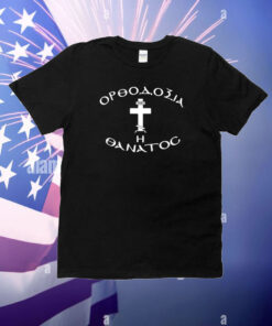 Orthodox Christianity Or Death T-Shirt