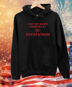 Print Shoot Repeat I Got My Hawg Cranked At Toyotathon T-Shirt