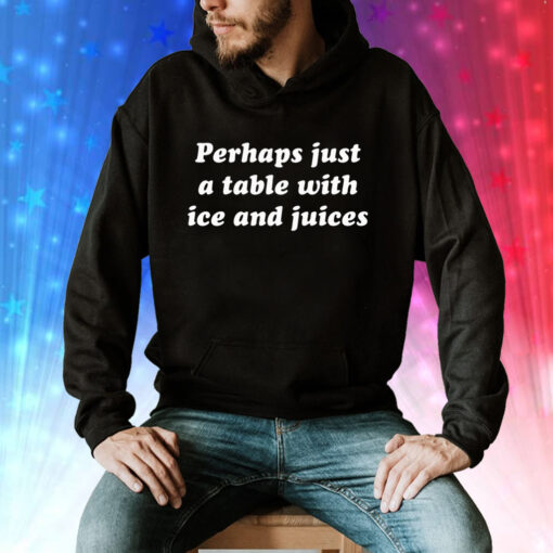 Ru Bhatt Perhaps Just A Table With Ice And Juices Hoodie