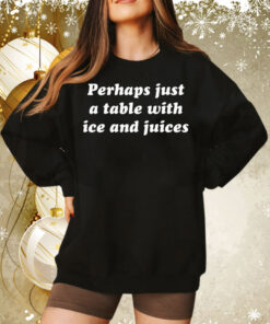 Ru Bhatt Perhaps Just A Table With Ice And Juices Sweatshirt