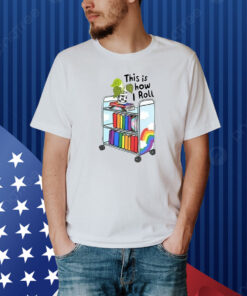 This Is How I Roll Pride LGBT Shirt