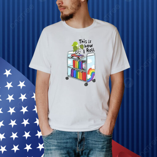 This Is How I Roll Pride LGBT Shirt