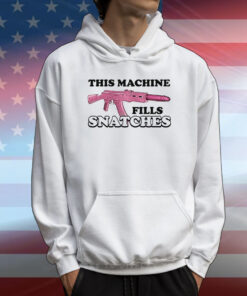 This Machine Fills Snatches. T-Shirt