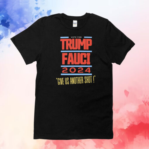 Vote For Trump Fauci Give Us Another Shot 2024 Shirt