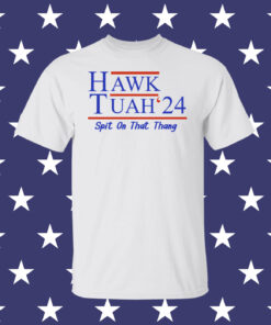 Hawk Tuah 24 Spit On That Thang Tee Shirt