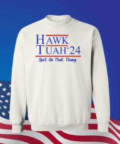 Hawk Tuah 24 Spit On That Thang Sweatshirt