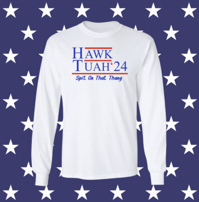 Hawk Tuah 24 Spit On That Thang Tee Shirt