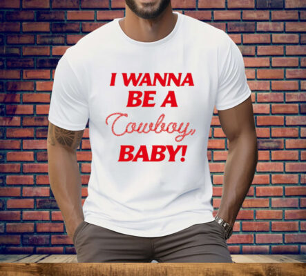 I Wanna Be A Cowboy Baby Tee Shirt