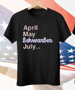 KYLE SCHWARBER APRIL MAY SCHWARBER JULY Tee Shirt
