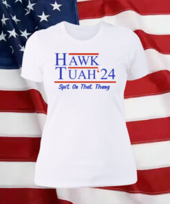 Hawk Tuah 24 Spit On That Thang Women Shirt