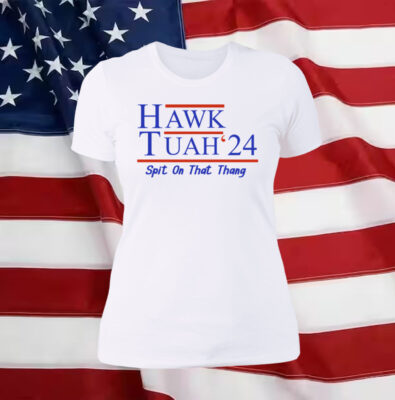 Hawk Tuah 24 Spit On That Thang Women Shirt