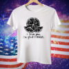 I Love You I’m Glad I Exist Tee Shirt