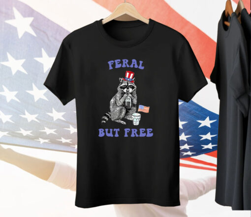 Raccoon Feral But Free Funny 4th Of July Tee Shirt