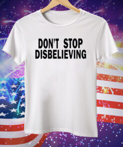 Don’t Stop Disbelieving Jayson Tatum Tee Shirt