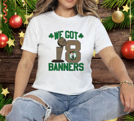 Boston Celtics Stadium Essentials 18-Time NBA Finals Champions We Got 18 Banners Tee Shirt