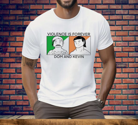 Violence is Forever Dom and Kevin T-Shirt
